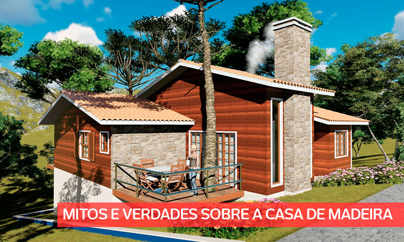 Casas Pré-Fabricadas de Madeira: Mitos e Verdades
