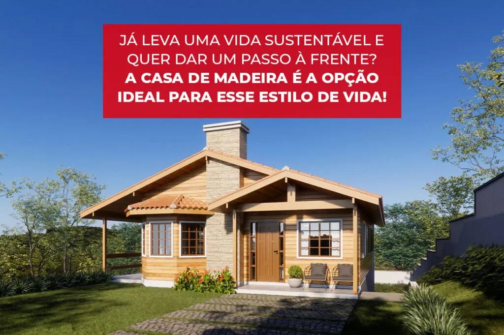 Casa de Madeira é a opção ideal para vida sustentável