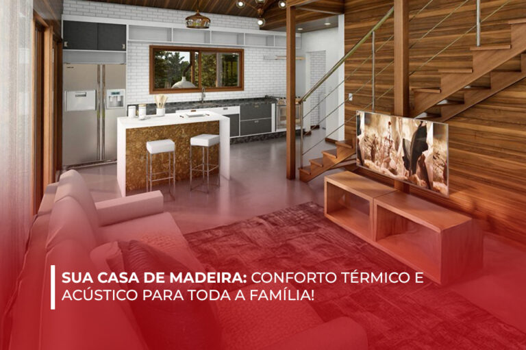 Conforto Térmico e Acústico na Sua Casa de Madeira