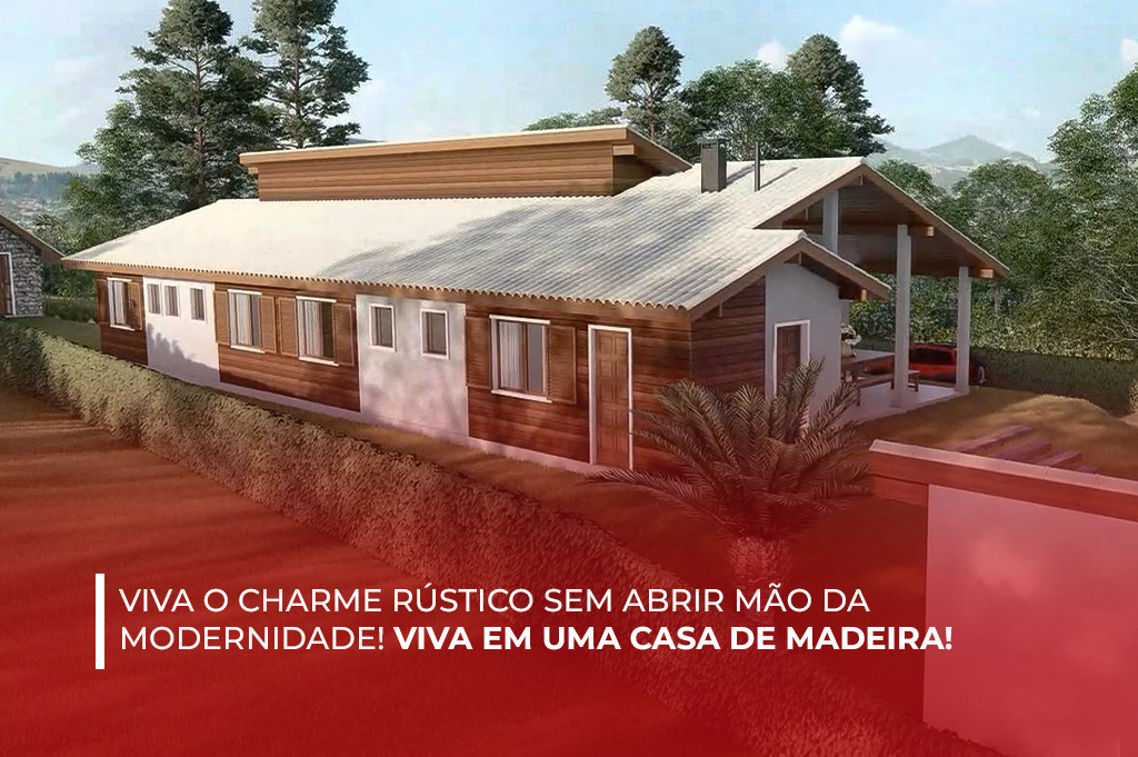 Viva o Charme Rústico Sem Abrir Mão da Modernidade!