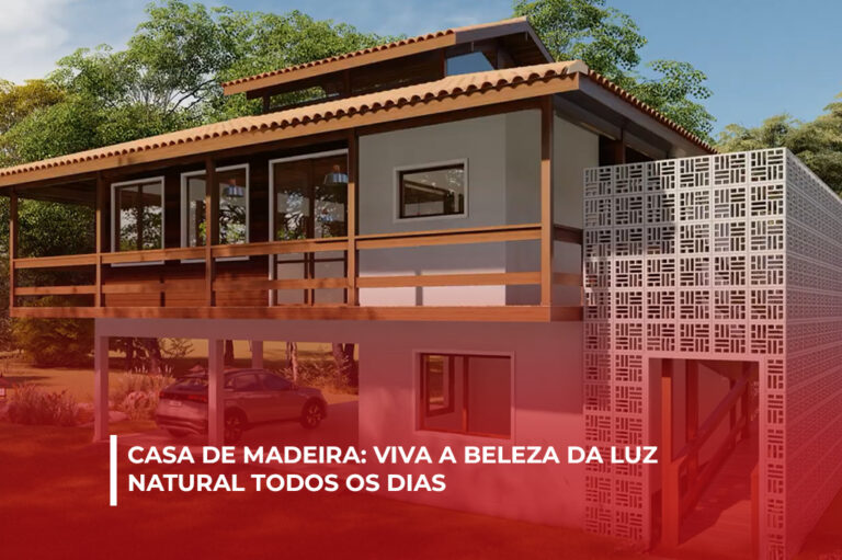 Casa de Madeira: Viva a Beleza da Luz Natural Todos os Dias